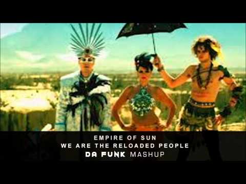 Empire of the Sun - We are the Reloaded People (DA FUNK MASHUP)