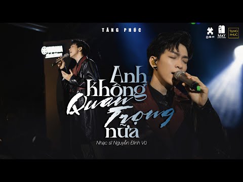 TĂNG PHÚC | " ANH KHÔNG QUAN TRỌNG NỮA" ( Nguyễn Đình Vũ) | Live in Mây Lang Thang 16.6.2023