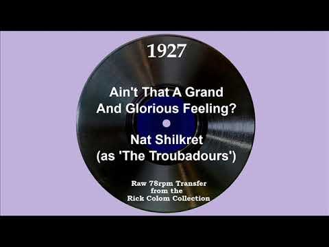 1927 Nat Shilkret (as ‘The Troubadours’) - Ain’t That A Grand And Glorious Feeling (F Baur, vocal)