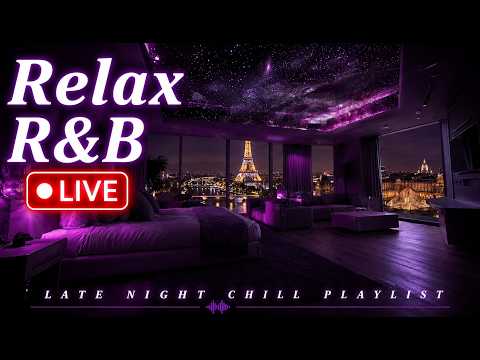 🔴 LIVE Late Night R&B Mix ✨ Slow Jam, Deep Soul & Chill Bedroom Ballads