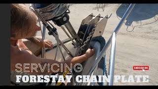 SERVICING  FORESTAY CHAIN PLATE | Heart Knot Life Sailing | EP 110