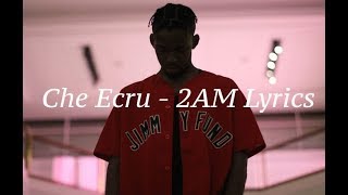 Che Ecru - 2AM Lyrics