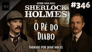 #346 - Audiolivro - Sherlock Holmes: O Pé do Diabo - Arthur Conan Doyle
