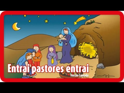 Entrai pastores entrai - Versão Cantada | NATAL | Canções para crianças em Português