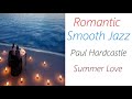 Romantic Smooth Jazz [Paul Hardcastle - Summer Love] | ♫ RE ♫