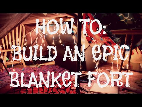 How To: Build An Epic Blanket Fort