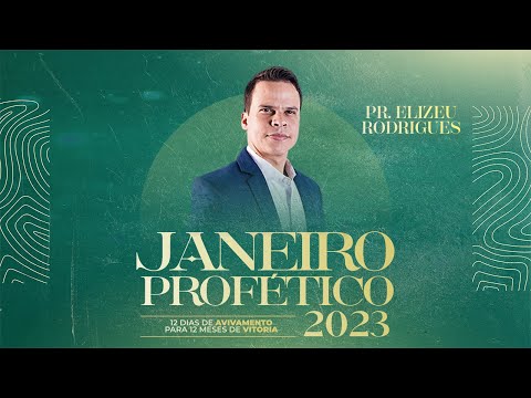 MENSAGEM COMPLETA | PR. ELIZEU RODRIGUES | 4º DIA JANEIRO PROFÉTICO 2023