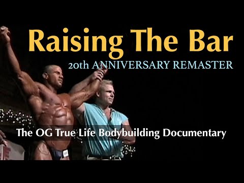 Raising the Bar (2005 full video) REMASTERED - the original true life bodybuilding documentary