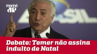 Temer não assina indulto de Natal