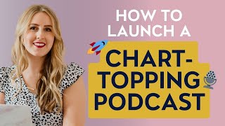 Launching Your Podcast: A Step-by-Step Guide to Launch a Chart-Topping Podcast in 2024