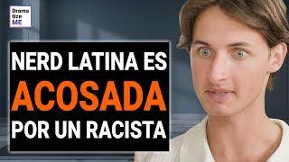 Racista intimidó a una nerd latina, pero el amor le dio una lección | @DramatizeMe