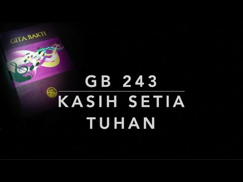 GB 243 Kasih Setia Tuhan - Gita Bakti