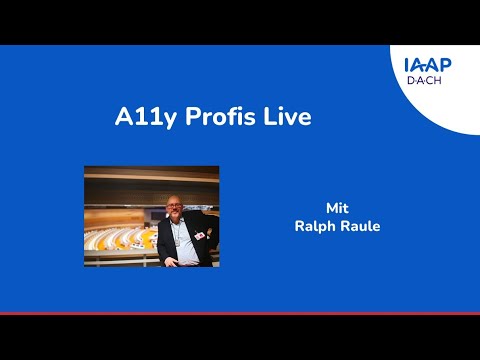 Aufzeichnung des IAAP D-A-CH Online-Seminars A11y Profis Live mit Ralph Raule