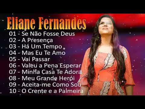 The Best Songs by Eliane Fernandes | National Gospel