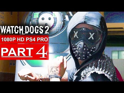 WATCH DOGS 2 Gameplay Walkthrough Part 4 [1080p HD PS4 PRO] - No Commentary (FULL GAME)