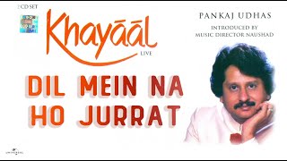 PANKAJ UDHAS | Dil Mein Na Ho Jurrrat | Khayaal Live