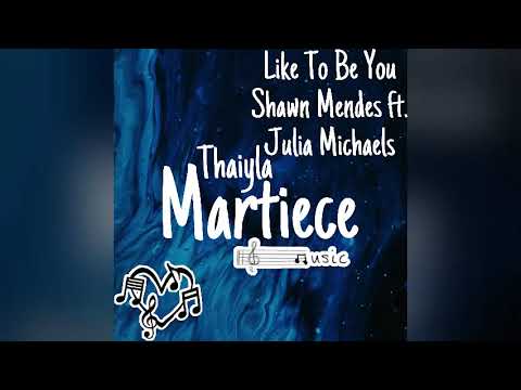 Like To Be You by Shawn Mendes ft. Julia Michaels | Thaiyla Martiece