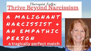 A Malignant Narcissist and An Empathic Person; The Tragically Perfect Match!