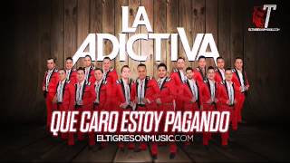 LA ADICTIVA QUE CARO ESTOY PAGANDO