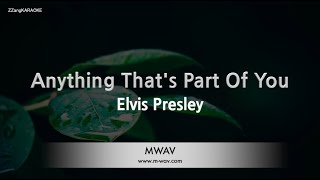 Elvis Presley-Anything That&#39;s Part Of You (Karaoke Version)