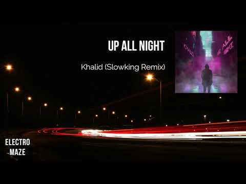 Khalid - Up All Night (Slowking Remix) [Copyright Free]