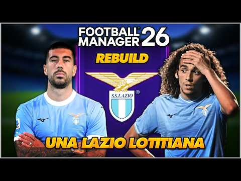 REBUILD LAZIO stile LOTITO su FM26: e se avesse RAGIONE?