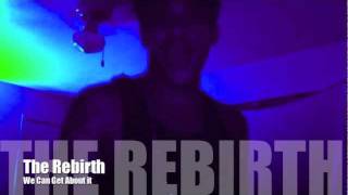 2011 The Rebirth- We Can Get About It