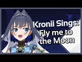 Kronii Sings - Fly Me To The Moon (Nov 4th, 2021)