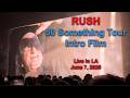 Rush - introduction video to the 50 Something Tour - Opening Night LA Forum