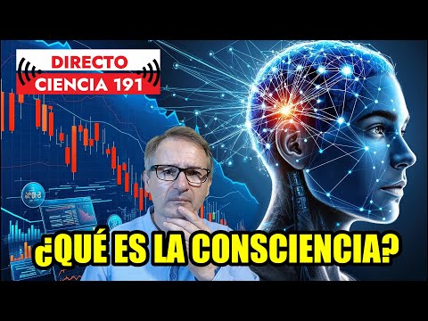 Directo Ciencia 191 🟥 AVANCES sobre el MISTERIO de la CONSCIENCIA HUMANA