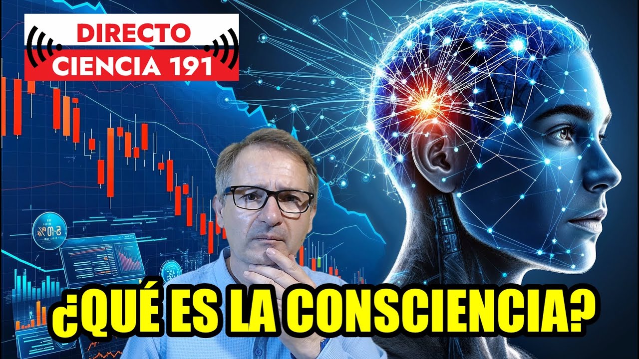 Directo Ciencia 191 🟥 AVANCES sobre el MISTERIO de la CONSCIENCIA HUMANA