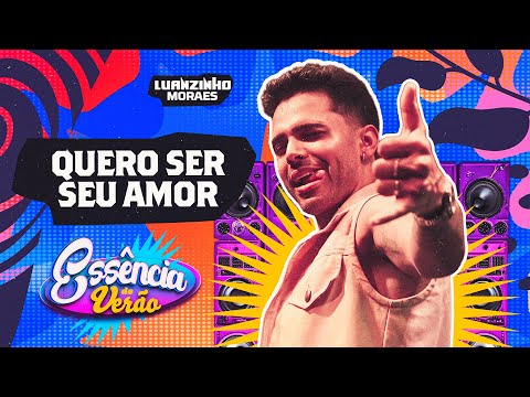 Luanzinho - Essência de Verão - Quero ser seu amor