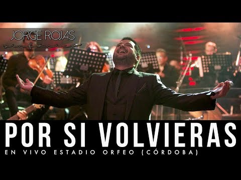 Jorge Rojas - Por si Volvieras | En Vivo Estadio Orfeo Córdoba