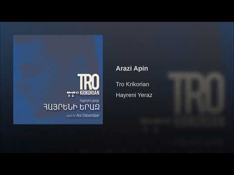 Tro Krikorian - Arazi Apin - Արազի Ափին - Hayreni Yeraz
