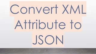 Download the video "Convert XML Attribute to JSON"