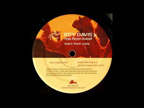 Roy Davis Jr Feat. Peven Everett  -  Watch Them Come (Watch Dem Ting Mix)