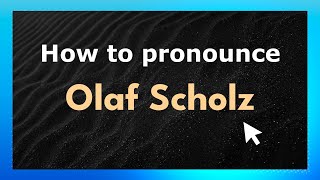 How to pronounce Olaf Scholz
