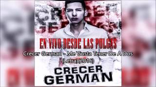 (LETRA)Crecer German - Me Gusta Tener De A Dos(2016)En Vivo Desde Las Pulgas