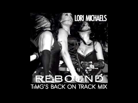 Rebound - Lori Michaels (TiMG's Back On Track Mix)