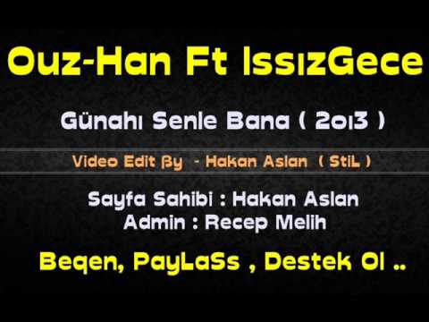 Ouz-Han Ft IssızGece - Günahı Senle Bana 2oı3  ( YepYeni )