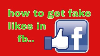 how to get fake likes in fb.