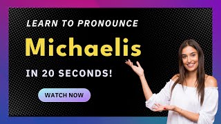 How to pronounce Michaelis