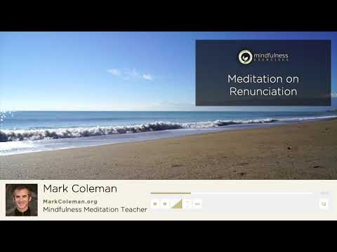 Meditation On Renunciation - A Guided Meditation By Mark Coleman