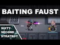How to Bait Faust | 60-Second Strategy