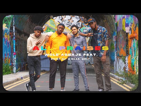 Wole Agbaje - All Praises (Feat. Saint CJ, R-Scar & BRLY.) | MUSIC VIDEO