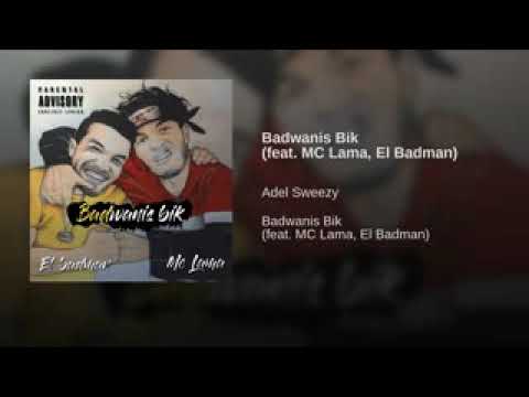 ADEL SWEEZY BADWANIS BIK MC Lama X EL BAD MAN