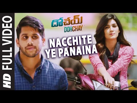 Dohchay Video Songs | Nacchite Ye Panaina video Song | Naga Chaitanya, Kritisanon