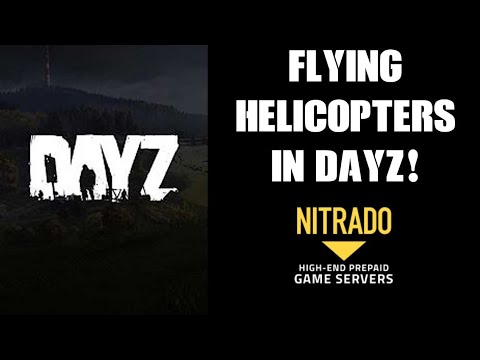 FLYING HELICOPTERS IN DAYZ!!! PC "DayZ-Expansion" Mod On Nitrado PC Private Server