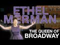 Ethel Merman The Queen Of Broadway