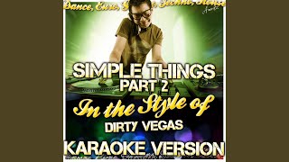 Simple Things Part 2 (In the Style of Dirty Vegas) (Karaoke Version)